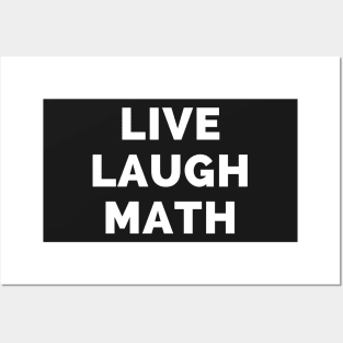 Live Laugh Math - Black And White Simple Font - Funny Meme Sarcastic Satire Posters and Art